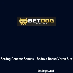 Betdog Deneme Bonusu - Bedava Bonus Veren Site