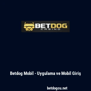Betdog Mobil - Uygulama ve Mobil Giriş